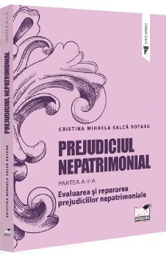 Prejudiciul nepatrimonial Partea 2: Evaluarea si repararea prejudiciilor nepatrimoniale - Cristina Mihaela Salca Rotaru