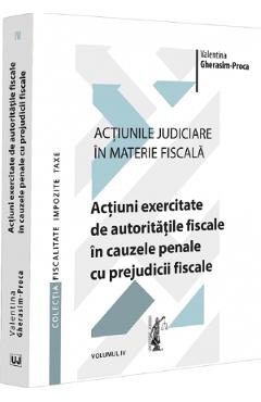 Actiunile judiciare in materie fiscala Vol.4 - Valentina Gherasim-Proca