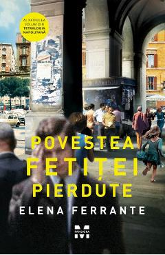 eBook Povestea fetitei pierdute. Tetralogia Napolitana Vol.4 - Elena Ferrante