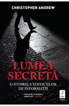 eBook Lumea secreta. O istorie a serviciilor de informatii - Christopher Andrew