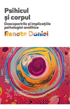 eBook Psihicul si corpul. Descoperirile si implicatiile psihologiei analitice - Renate Daniel