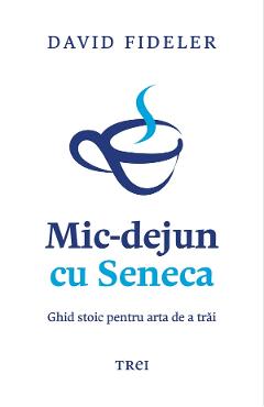 eBook Mic-dejun cu Seneca - David Fideler