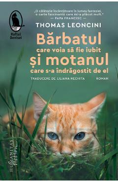 Barbatul Care Voia Sa Fie Iubit Si Motanul Care S-a Indragostit De El - Thomas Leoncini