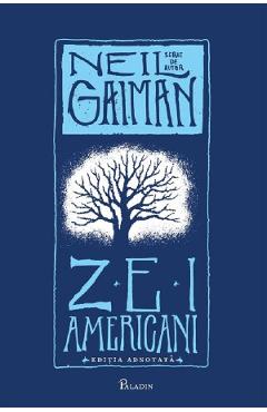 Zei americani. Editia adnotata - Neil Gaiman