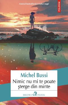 Nimic nu mi te poate sterge din minte - Michel Bussi