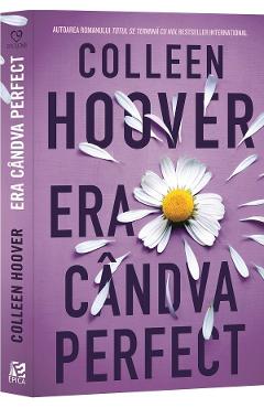 Era candva perfect - Colleen Hoover - EPICA
