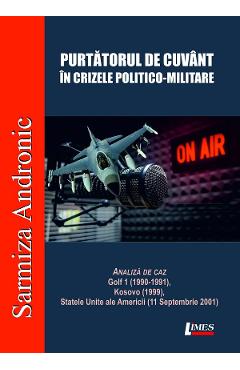 Purtatorul de cuvant in crizele politico-militare - Sarmiza Andronic