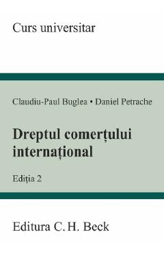 Dreptul Comertului International Ed.2 - Claudiu-paul Buglea, Daniel Petrache