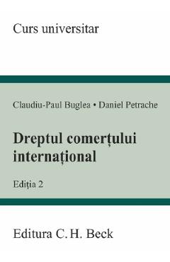 Dreptul comertului international Ed.2 - Claudiu-Paul Buglea, Daniel Petrache