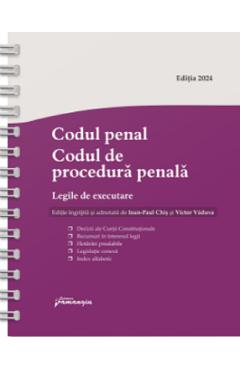 Codul penal. Codul de procedura penala Act.03 aprilie 2024 Ed. Spiralata - Ioan-Paul Chis, Victor Vaduva