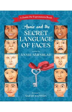 Annie and the Secret Language of Faces - Annie Sarnblad
