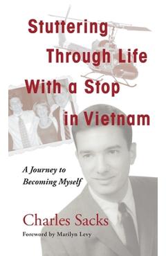 Stuttering Through Life With a Stop in Vietnam: A Journey to Becoming Myself - Charles Sacks