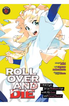 Roll Over and Die: I Will Fight for an Ordinary Life with My Love and Cursed Sword! (Manga) Vol. 6 - Kiki