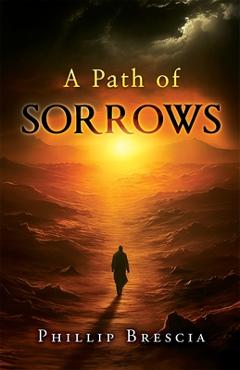 A path of sorrows - phillip brescia