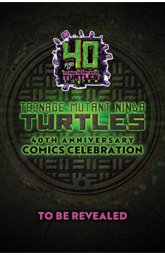 Teenage Mutant Ninja Turtles: 40th Anniversary Comics Celebration--The Deluxe Edition - Jim Lawson