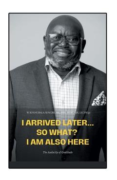 I Arrived Later... So What? I Am Also Here: The Audacity of Gratitude - W. Kpang Sengbe