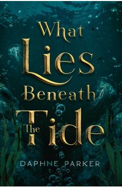 What Lies Beneath the Tide - Parker