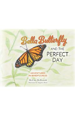 Bella Butterfly and the Perfect Day - Mccala Mcdonald
