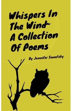 Whispers in the wind a collection of poems - jennifer sawatzky