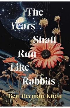 The years shall run like rabbits - ben berman ghan
