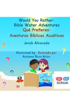 Would You Rather Bible Water Adventures: Qué Prefieres: Aventuras Bíblicas Acuáticas - Jerah Alvarado