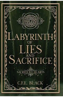 Labyrinth of Lies and Sacrifice - C. F. E. Black