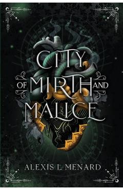 City of Mirth and Malice - Alexis L. Menard