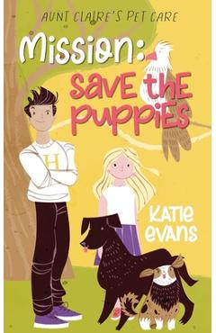 Mission: Save the Puppies - Katie Evans