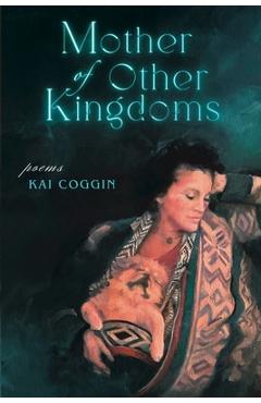 Mother of Other Kingdoms - Kai Coggin
