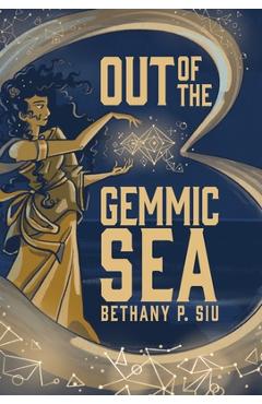 Out of the Gemmic Sea - Bethany Siu