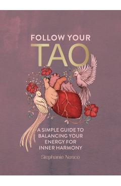 Follow Your Tao: A Path to Healthy Harmony & Balance in Everyday Life - Stephanie Nosco