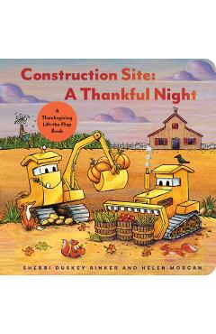 Construction Site: A Thankful Night: A Thanksgiving Lift-The-Flap Book - Sherri Duskey Rinker
