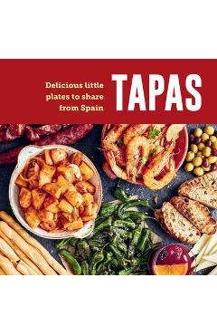 Tapas: Delicious Little Plates to Share from Spain - Ryland Peters & Small