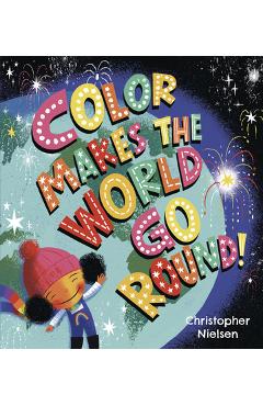 Color Makes the World Go Round - Christopher Nielsen