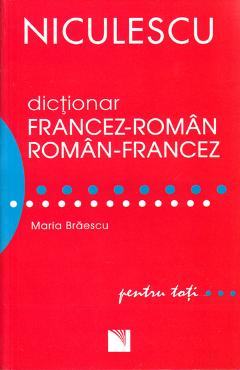 Dictionar francez - roman, roman - francez pentru toti - Maria Braescu