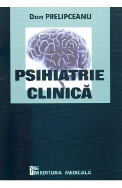 Psihiatrie clinica - Dan Prelipceanu