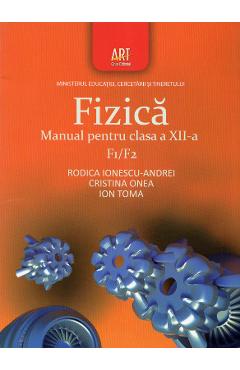Manual fizica clasa 12 F1 F2 - Rodica Ionescu-Andrei, Cristina Onea, Ion Toma