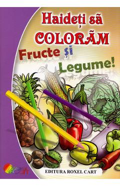 Haideti sa coloram si sa ne jucam! Fructe si legume!