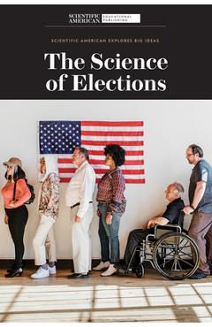 The Science of Elections - Scientific American Editors