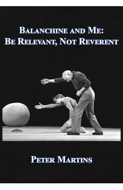 Balanchine and Me - Peter Martins