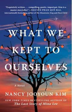 What We Kept to Ourselves - Nancy Jooyoun Kim