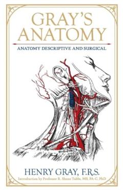 Gray's Anatomy: Anatomy Descriptive and Surgical - Henry Gray