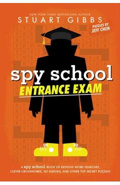 Spy School Entrance Exam: A Spy School Book of Devious Word Searches, Clever Crosswords, Sly Sudoku, and Other Top Secret Puzzles! - Stuart Gibbs