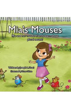 Mia\'s Mouses: Mia and her mouse friends learn about plural nouns - Joseph L. Licari
