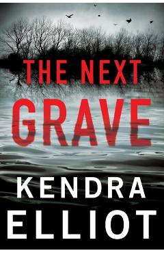 The Next Grave - Kendra Elliot
