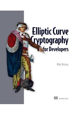 Elliptic Curve Cryptography for Developers - Michael Rosing