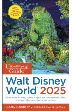 The Unofficial Guide to Walt Disney World 2025 - Becky Gandillon