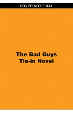 The Bad Guys Tie-In Novel: Title TBA - Kate Howard