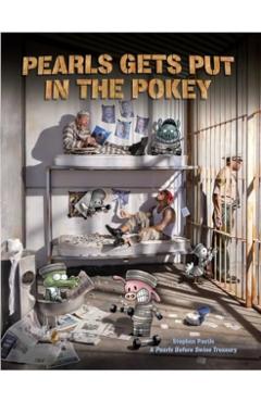 Pearls Gets Put in the Pokey: A Pearls Before Swine Treasury - Stephan Pastis