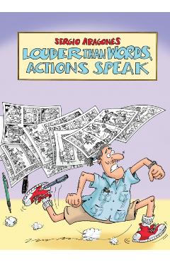 Louder Than Words, Actions Speak - Sergio Aragonés